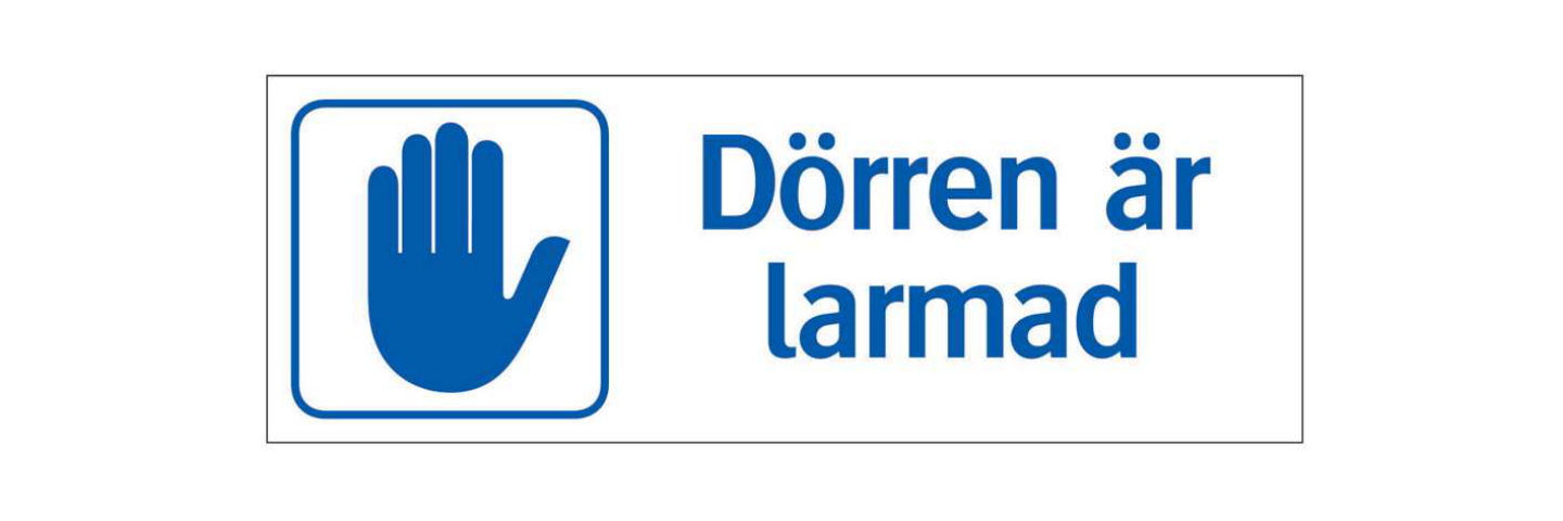 SKYLT DÖRREN ÄR LARMAD LARMAD 297X105MM