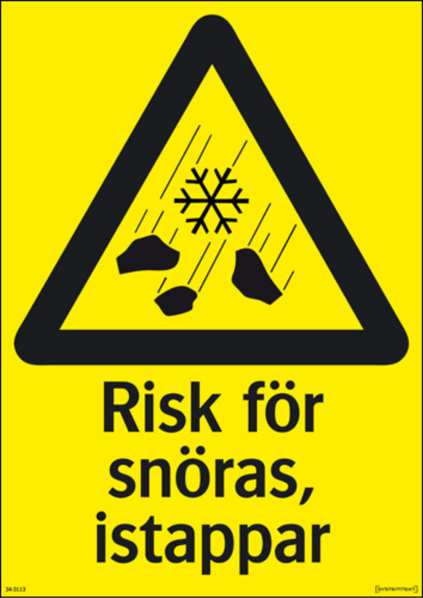 VARNINGSSKYLT SYSTEMTEXT SNÖRAS 297X420 SNÖRAS ISTAPP 297X420MM
