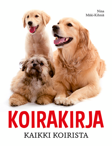 Mäki-Kihniä, Nina: Koirakirja - Kaikki koirista